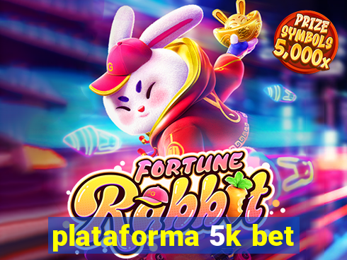 plataforma 5k bet